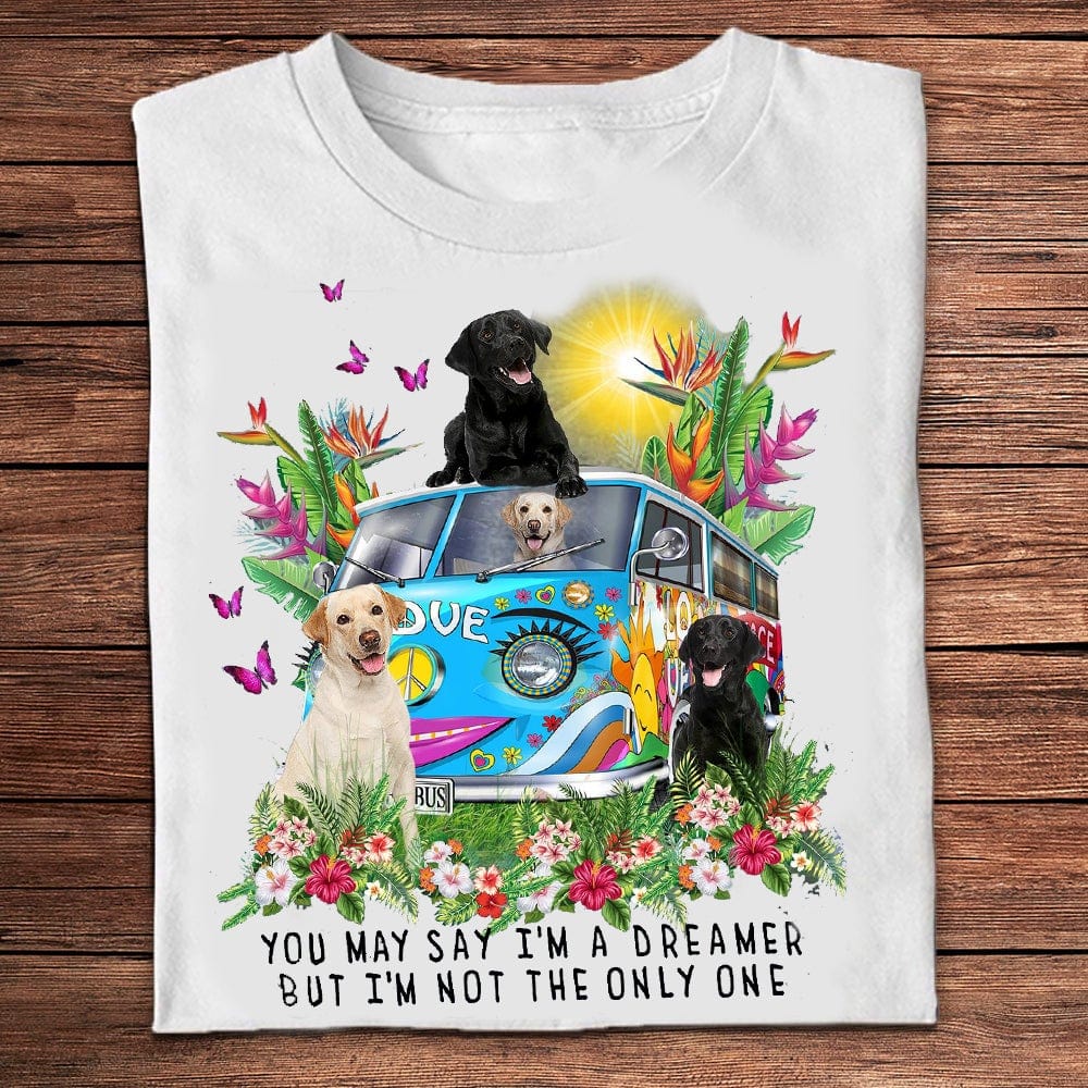 You May Say I'm A Dreamer Labrador Retriever Shirts