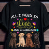 All I Need Is Love And Labrador Retriever Shirts