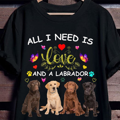 All I Need Is Love And Labrador Retriever Shirts