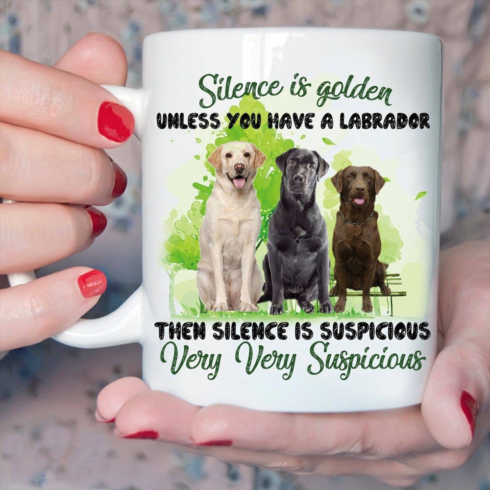 Silence Is Golden Unless You Have A Labrador Retriever Mug