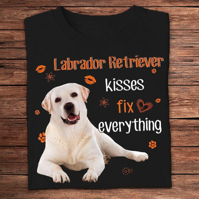 Labrador Retriever Kisses Fix Everything Shirts