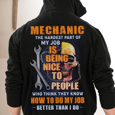 Mechanic The Hardest Part Of My Job Is Being Nice To People Shirts