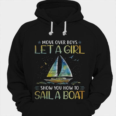 Move Over Boys Let A Girl Show You How To Sail A Boat Sailing Shirts