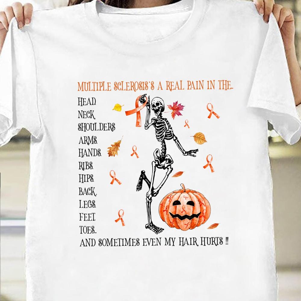Multiple Sclerosis Is A Real Pain In The Body Skeleton Halloween Shirts
