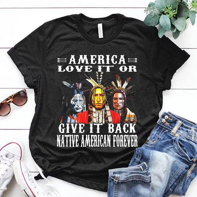 Love It Or Give It Back, Native American Forever Shirts