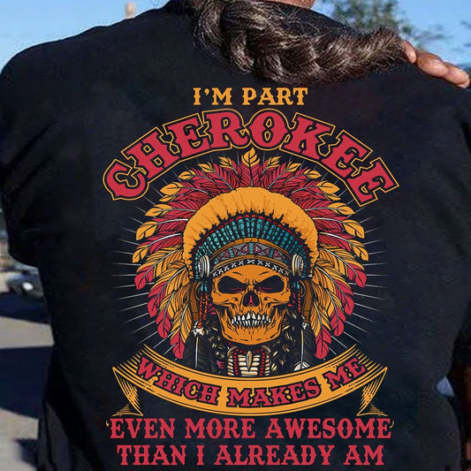 Cherokee me hace aún más increíble de lo que ya soy, camisetas de nativos americanos