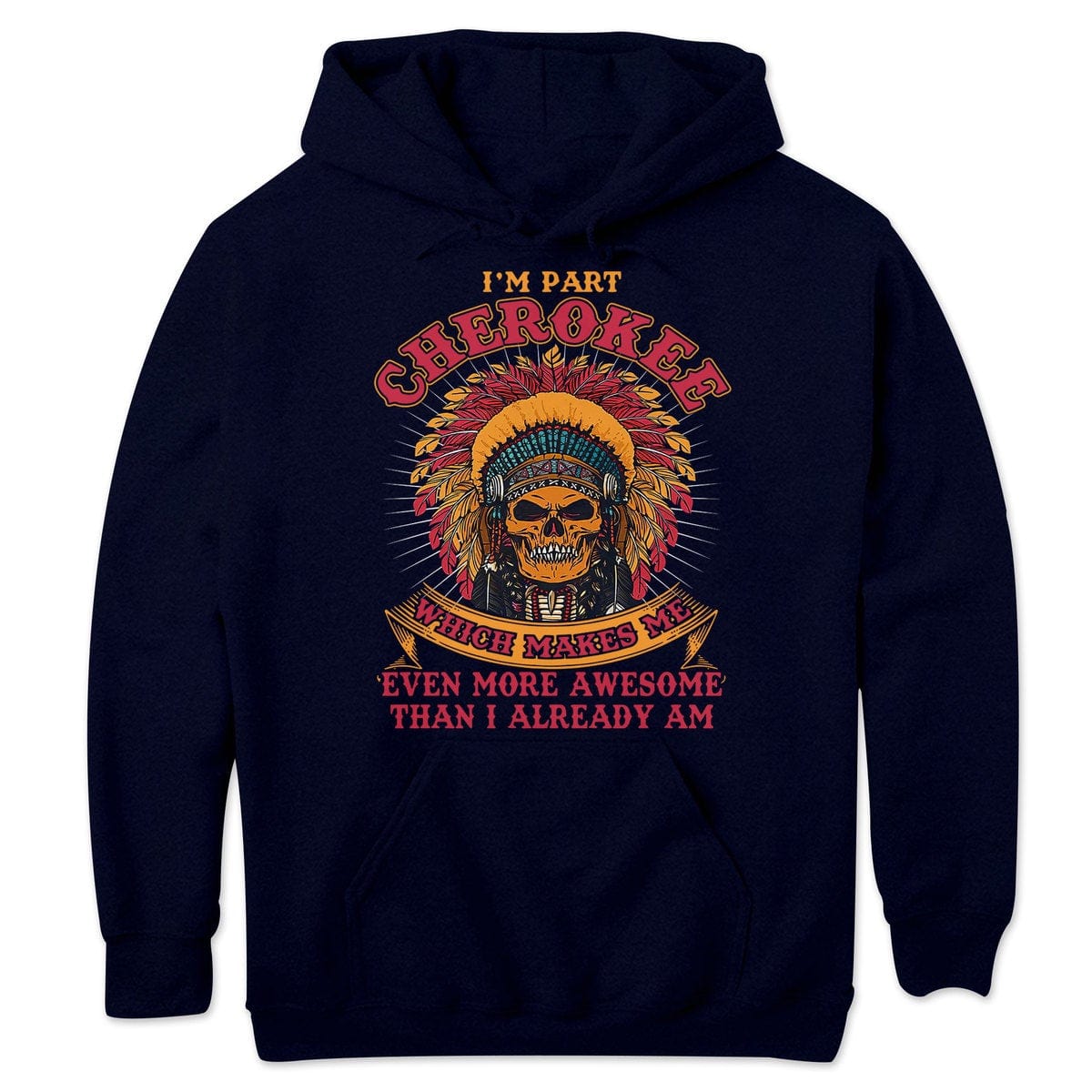 Cherokee Makes Me Even More Awesome Than I Already Am, Native American Shirts
