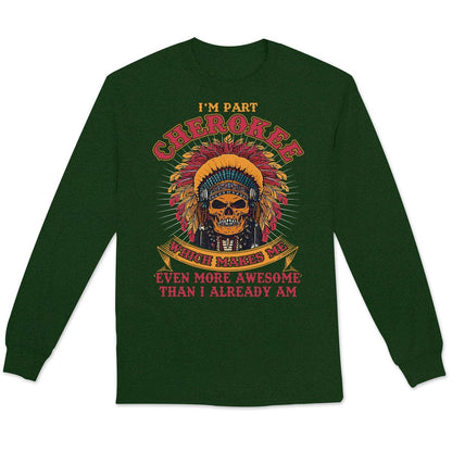 Cherokee Makes Me Even More Awesome Than I Already Am, Native American Shirts