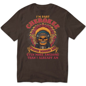 Cherokee me hace aún más increíble de lo que ya soy, camisetas de nativos americanos