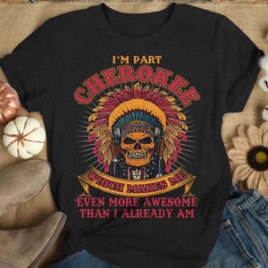 Cherokee me hace aún más increíble de lo que ya soy, camisetas de nativos americanos