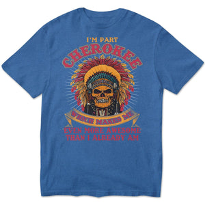 Cherokee me hace aún más increíble de lo que ya soy, camisetas de nativos americanos