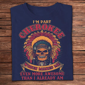 Cherokee me hace aún más increíble de lo que ya soy, camisetas de nativos americanos