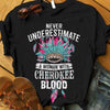 Never Underestimate A Woman With Cherokee Blood, Native American Shirts