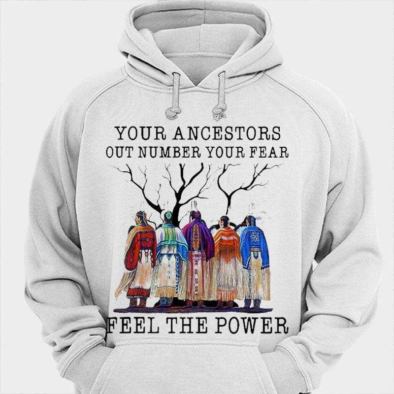 Tus antepasados ​​superan en número a tu miedo, siente el poder, camisetas de nativos americanos