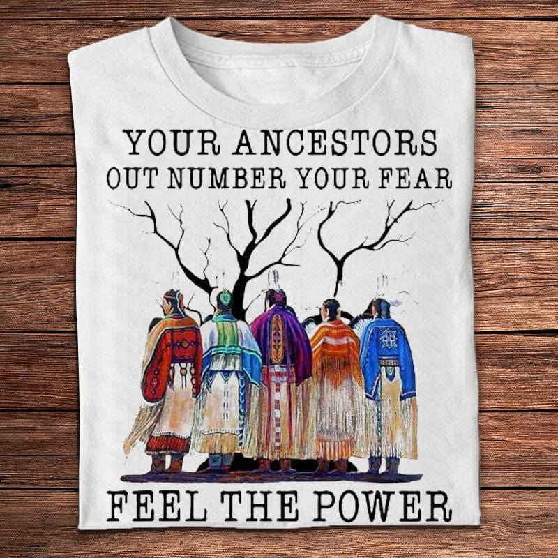 Tus antepasados ​​superan en número a tu miedo, siente el poder, camisetas de nativos americanos