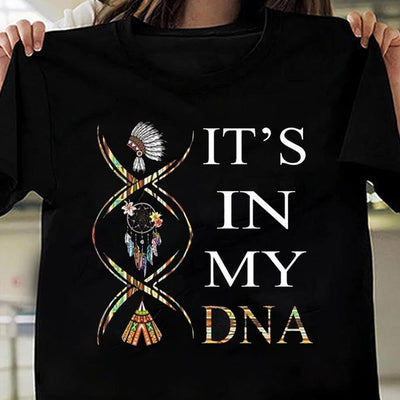 It's In My DNA Native American Shirts