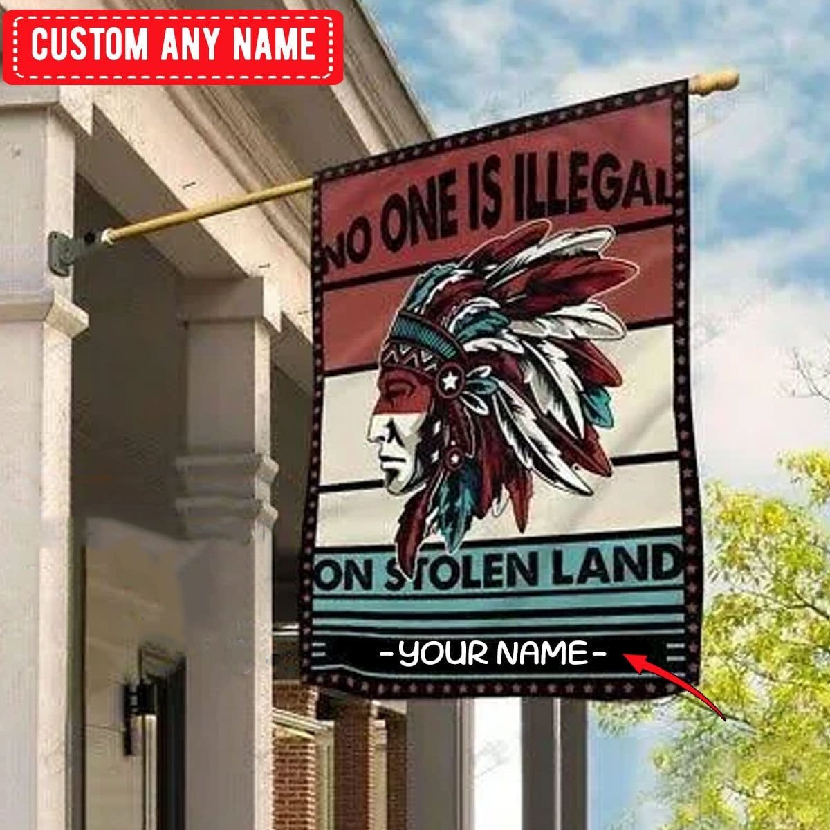 No One Is Illegal On Stolen Land, Personalized Native American Flag House & Garden