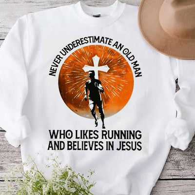 Never Underestimate An Old Man Who Likes Running & Believe In Jesus Shirts