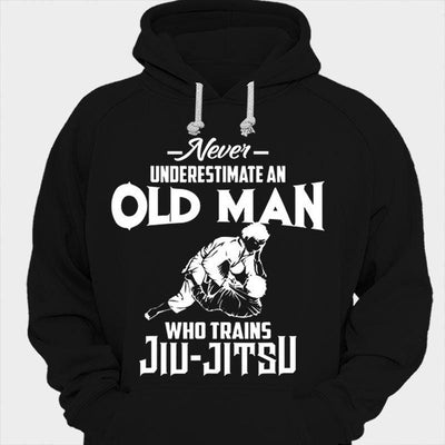 Never Underestimate An Old Man Who Trains Jiu Jitsu Shirts