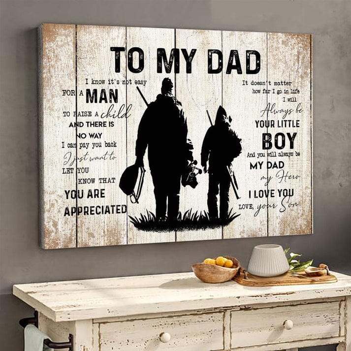 To My Dad I Know It's Not Easy For A Man To Raise A Child Hunting Gift For Dad Poster, Canvas