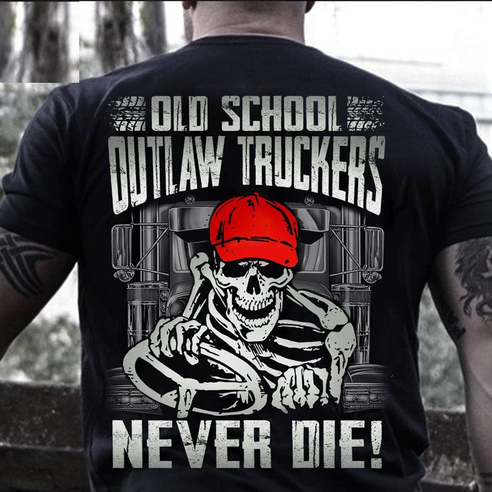 Old School Outlaw Truckers Never Die T Shirt