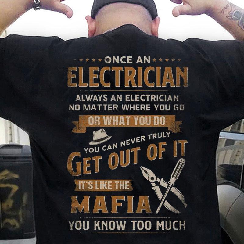 Once An Electrician Always An Electrician It's Like The Mafia Shirts