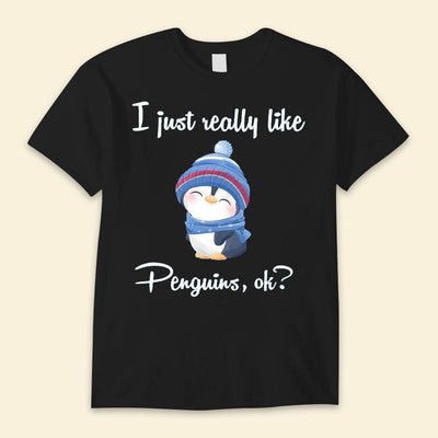 I Just Really Like Penguins, Ok? Shirts
