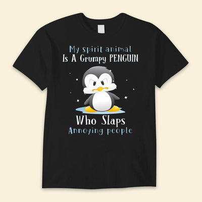 My Spirit Animal Is A Grumpy Penguin Shirts