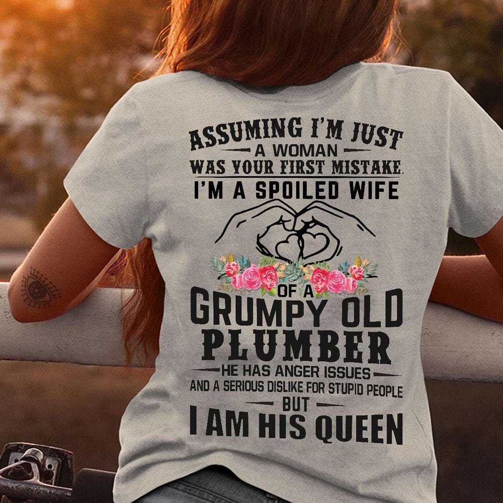 I'm A Spoiled Wife Of A Grumpy Old Plumber Shirts
