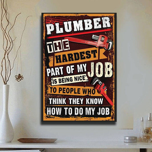 La parte más difícil de mi trabajo es ser amable Póster de fontanero, lienzo