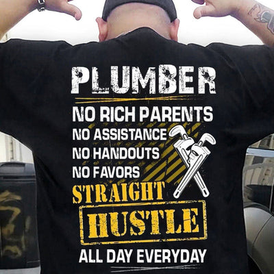 Plumber No Rich Parents Straight Hustle All Day Everyday Shirts