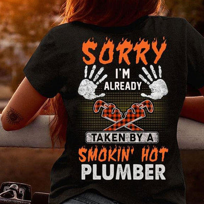 Sorry I'm Already Taken By A Smokin' Hot Plumber Shirts