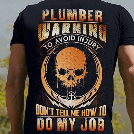 Camisetas de advertencia de fontanero: No me digas cómo hacer mi trabajo