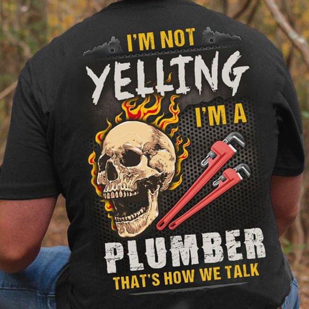 No estoy gritando, soy fontanero. Camisetas