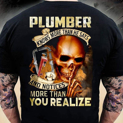 Plumber Knows More Than He Says & Notices More Than You Realize Shirts