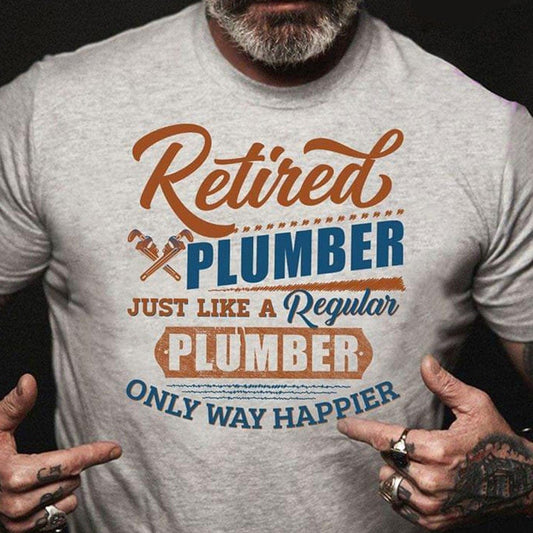 Camisetas de fontanero jubilado como un fontanero normal, la única manera de ser más feliz