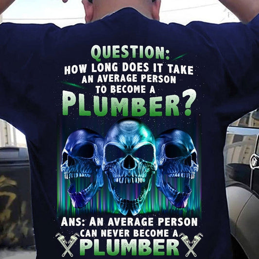 Pregunta ¿Cuánto tiempo le toma a una persona promedio convertirse en plomero? Camisetas