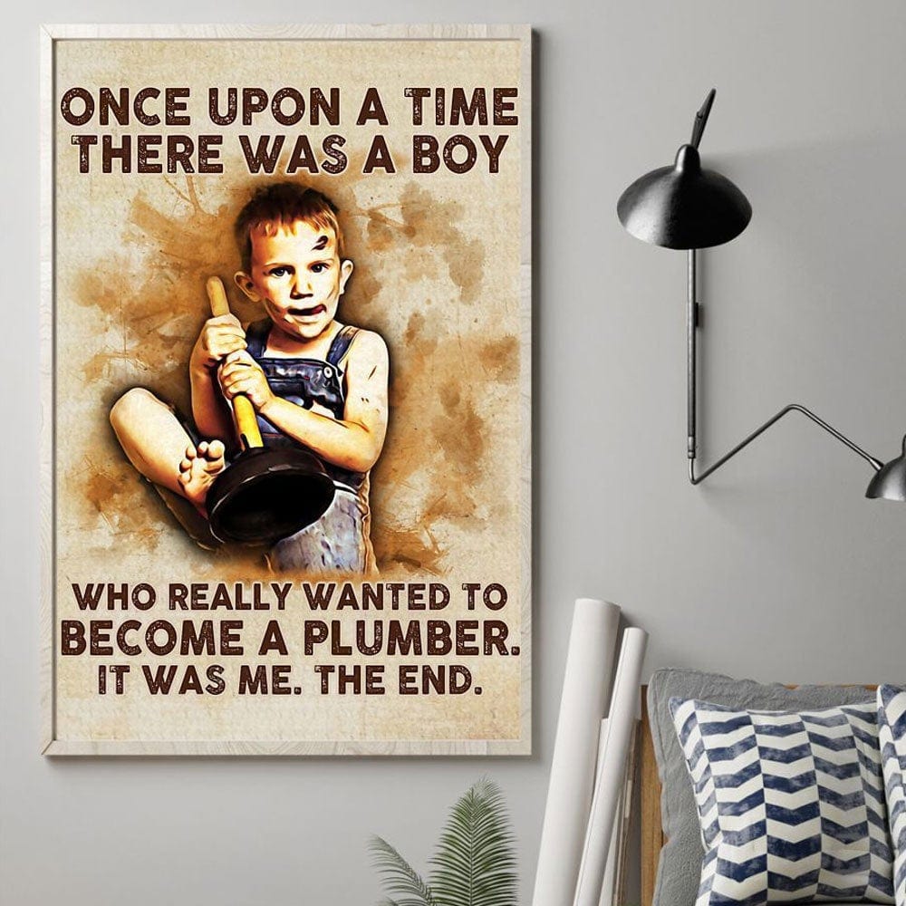 Once Upon A Time There Was A Boy Who Wanted To Become A Plumber Poster, Canvas