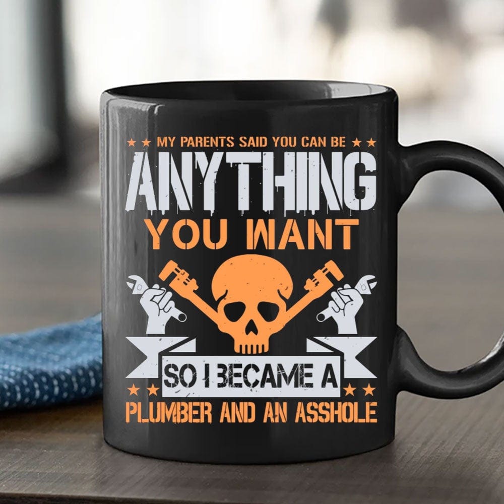 I Become A Plumber & An Asshole Mug