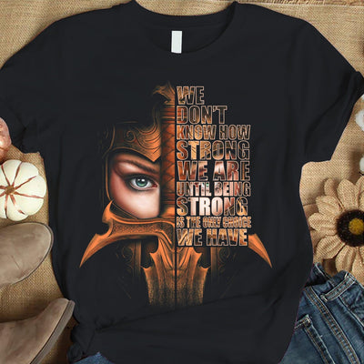 Multiple Scleros Is Warrior Woman T Shirts We Don't Know How Strong