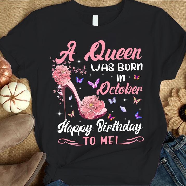 A Queen Was Born In October, Personalized Birthday Shirts