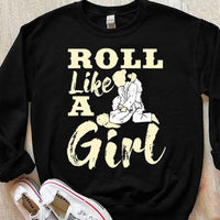 Roll Like A Girl Jiu Jitsu Shirts