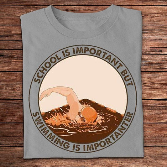 School Is Important But Swimming Is Importanter Shirts