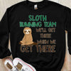 Sloth Running Team We Will Get There When We Get There Shirts