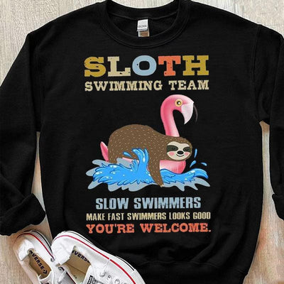 Sloth Swimming Team Slow Swimmers You're Welcome Shirts