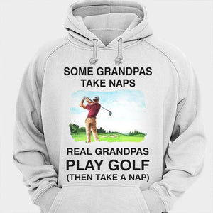 Some Grandpas Take Naps Real Grandpas Play Golf Shirts