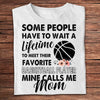 Some People Wait A Lifetime To Meet Favorite Basketball Player Mine Calls Me Mom Shirts