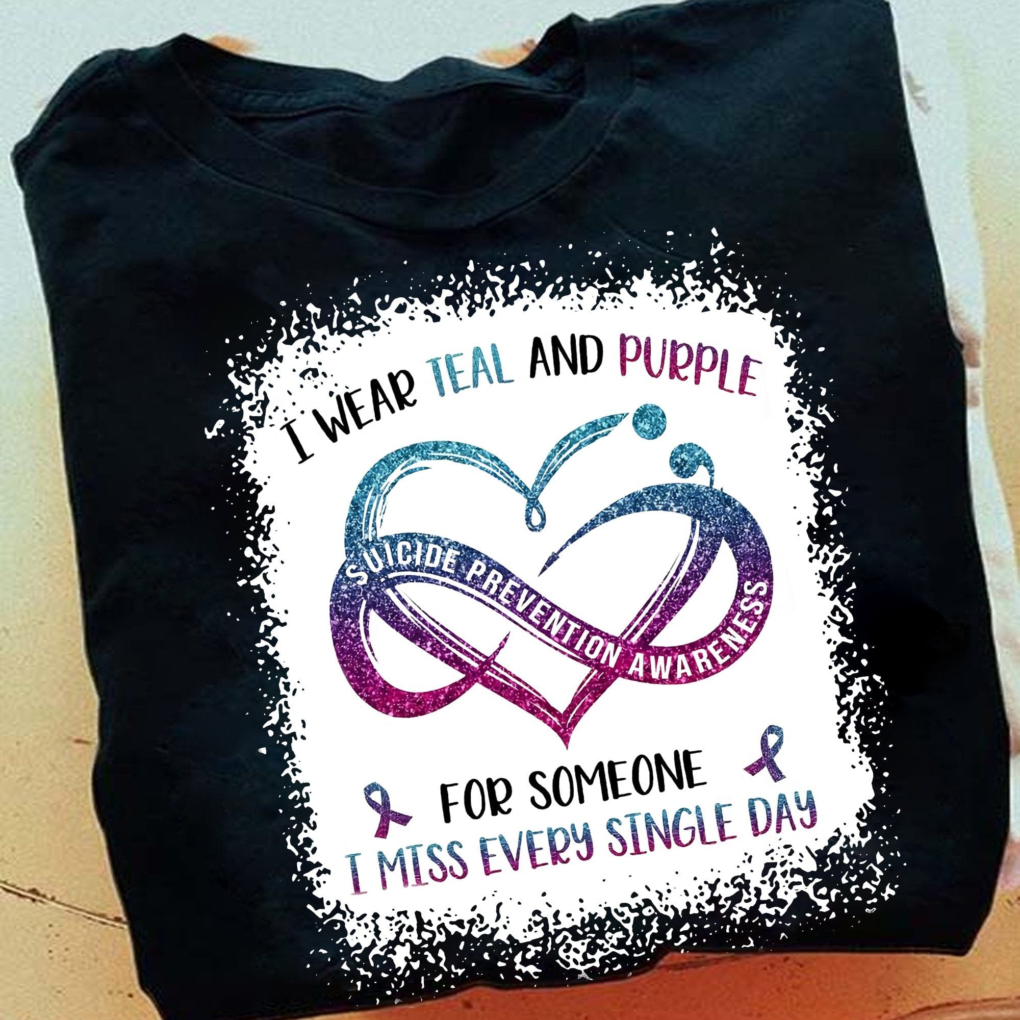 I Wear Teal and Purple for Someone I Miss Everyday Suicide T-Shirt