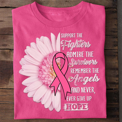 Support the Fighters Admire the Survivors Remember the Angels and Never Shirts