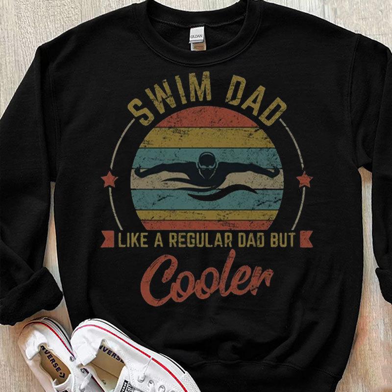 Swim Dad Like A Regular Dad But Cooler Vintage Swimming Shirts